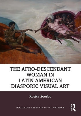 The Afro-Descendant Woman in Latin American Diasporic Visual Art - Rosita Scerbo