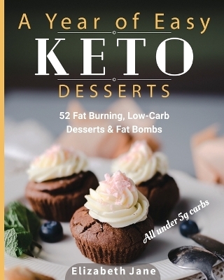 A Year of Easy Keto Desserts - Elizabeth Jane
