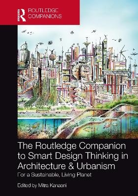 The Routledge Companion to Smart Design Thinking in Architecture & Urbanism for a Sustainable, Living Planet - 