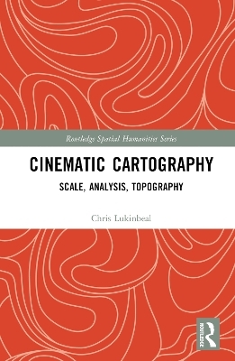 Cinematic Cartography - Chris Lukinbeal