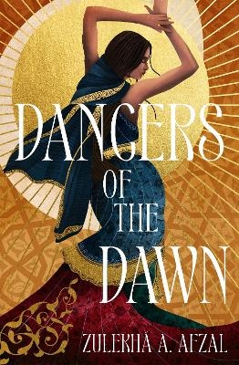 Dancers of the Dawn - Zulekhá A. Afzal