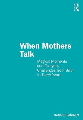 When Mothers Talk - Ilene S. Lefcourt