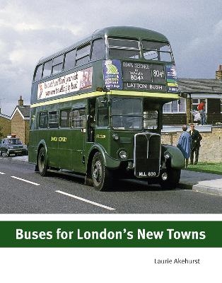 New Buses for London's New Towns - Laurie Akehurst