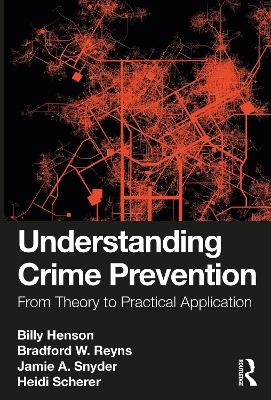 Understanding Crime Prevention - Billy Henson, Bradford W. Reyns, Jamie A. Snyder, Heidi Scherer