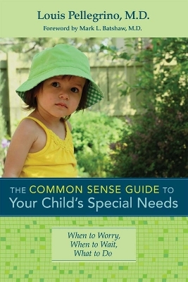 The Common Sense Guide to Your Child's Special Needs - Louis Pellegrino