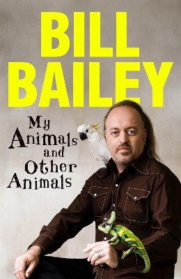 My Animals, and Other Animals - Bill Bailey