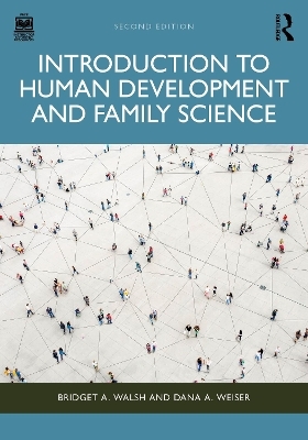 Introduction to Human Development and Family Science - Bridget A. Walsh, Dana A. Weiser
