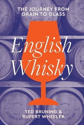 English Whisky - Ted Bruning, Rupert Wheeler