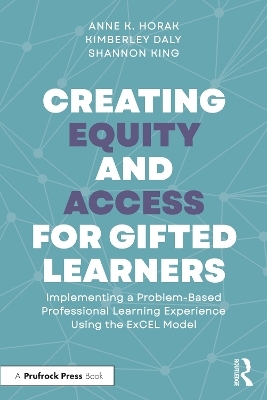 Creating Equity and Access for Gifted Learners - Anne Horak, Kimberley Daly, Shannon King