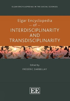 Elgar Encyclopedia of Interdisciplinarity and Transdisciplinarity - 