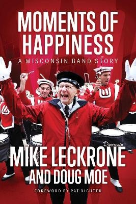 Moments of Happiness - Mike Leckrone, Doug Moe, Pat Richter