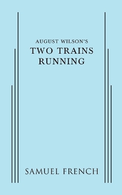 August Wilson's Two Trains Running - August Wilson
