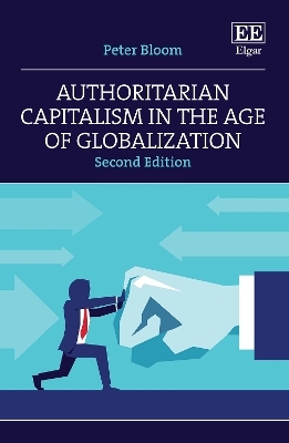 Authoritarian Capitalism in the Age of Globalization - Peter Bloom