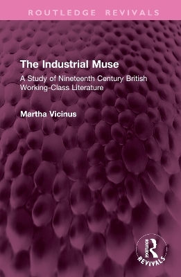 The Industrial Muse - Martha Vicinus