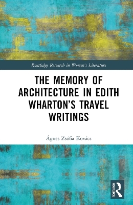 The Memory of Architecture in Edith Wharton’s Travel Writings - Ágnes Zsófia Kovács
