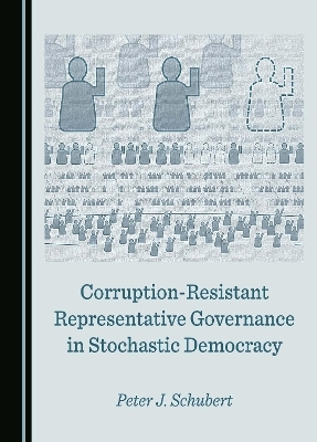 Corruption-Resistant Representative Governance in Stochastic Democracy - Peter J. Schubert