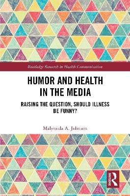 Humor and Health in the Media - Malynnda A. Johnson