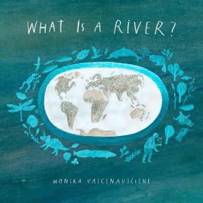 What Is A River? - Monika Vaicenaviciene