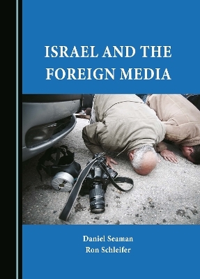 Israel and the Foreign Media - Daniel Seaman, Ron Schleifer