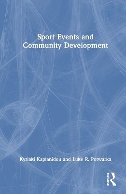 Sport Events and Community Development - Kyriaki Kaplanidou, Luke R. Potwarka