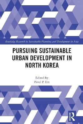 Pursuing Sustainable Urban Development in North Korea - 