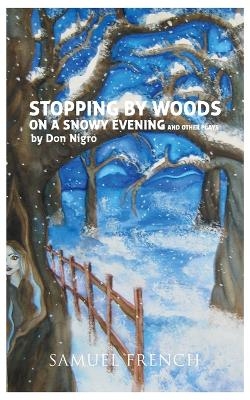 Stopping by Woods on a Snowy Evening and Other Plays - Don Nigro