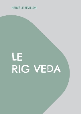 Le Rig Veda - Hervé Le Bévillon