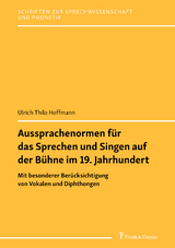 Aussprachenormen für das Sprechen und Singen auf der Bühne im 19. Jahrhundert - Ulrich Thilo Hoffmann