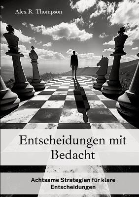 Entscheidungen mit Bedacht - Alex R. Thompson