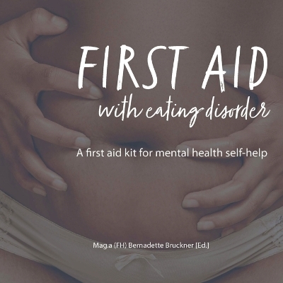 FIRST AID WITH EATING DISORDER - Bernadette Bruckner, Harry Merl, Nicole C. Ayers, Kate Hudson-Hall, Bernadeta Salini