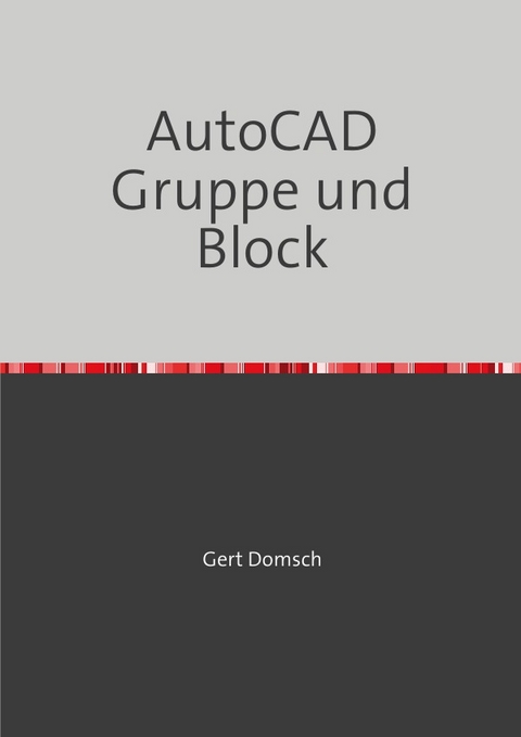 Civil 3D Version 2023 / AutoCAD Gruppe und Block "farbige Darstellung" (für Anwender) - Gert Domsch