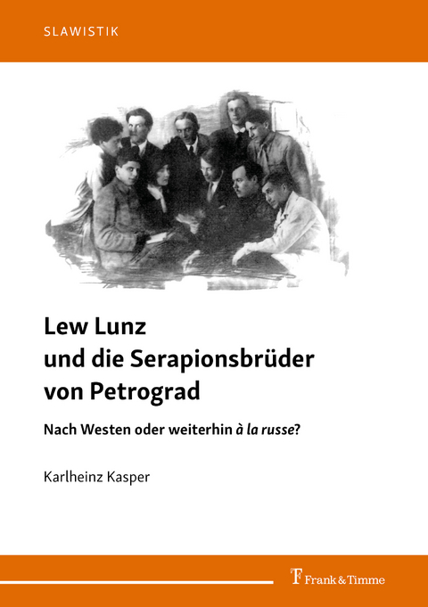 Lew Lunz und die Serapionsbrüder von Petrograd - Karlheinz Kasper