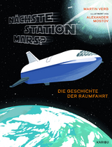 Nächste Station Mars? – Die Geschichte der Raumfahrt - Martin Verg