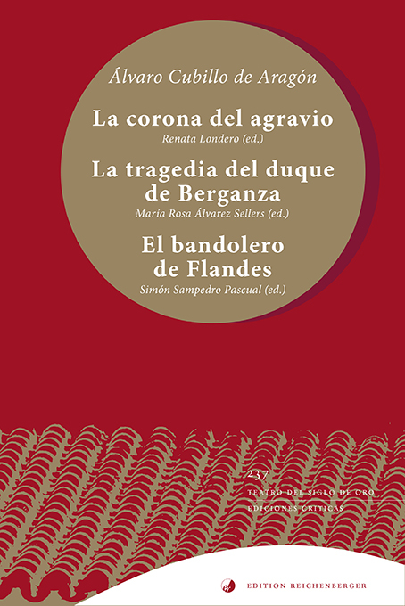 La corona del agravio; La tragedia del duque de Berganza; El bandolero de Flandes - Álvaro Cubillo de Aragón