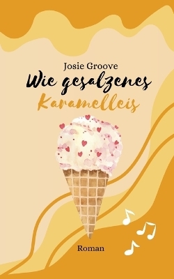 Wie gesalzenes Karamelleis - Josie Groove