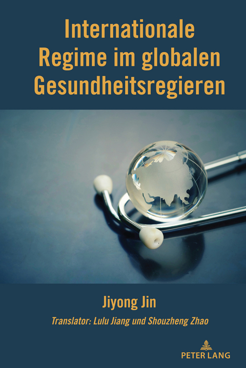 Internationale Regime im globalen Gesundheitsregieren - Jiyong Jin