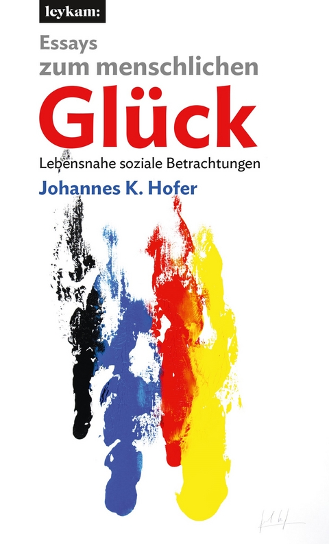 Essays zum menschlichen Glück - Johannes K. Hofer