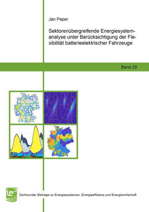 Sektorenübergreifende Energiesystemanalyse unter Berücksichtigung der Flexibilität batterieelektrischer Fahrzeuge - Jan Peper