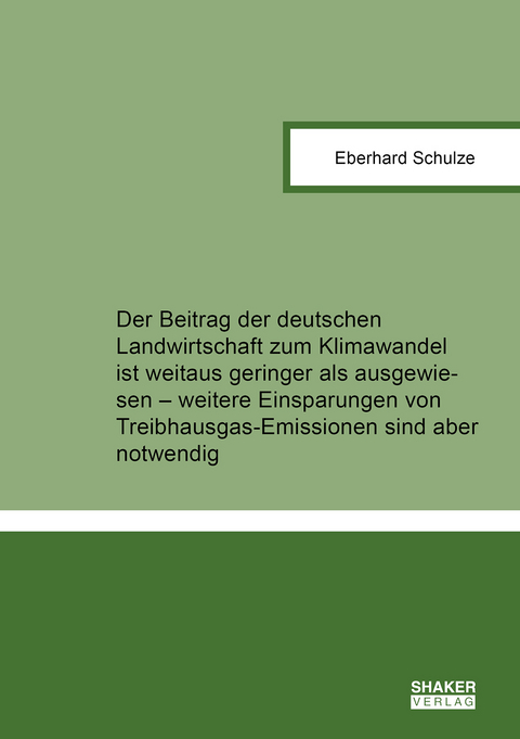 Der Beitrag der deutschen Landwirtschaft zum Klimawandel ist weitaus geringer als ausgewiesen – weitere Einsparungen von Treibhausgas-Emissionen sind aber notwendig - Eberhard Schulze