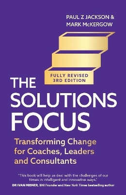 The Solutions Focus, 3rd edition - Paul Z. Jackson, Mark McKergow