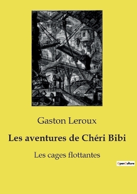 Les aventures de Ch�ri Bibi - Gaston Leroux