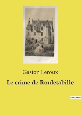 Le crime de Rouletabille - Gaston Leroux