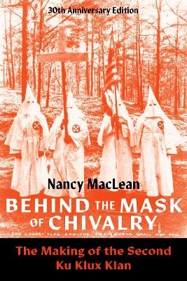 Behind the Mask of Chivalry - Nancy MacLean