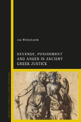 Revenge, Punishment and Anger in Ancient Greek Justice - Joe Whitchurch