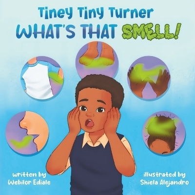 Tiney Tiny Turner What's That Smell! - Shiela Alejandro, Doobluvay Publishing, Webilor Ediale