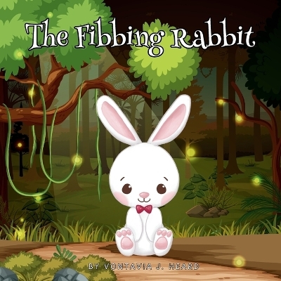 The Fibbing Rabbit - Vontavia J Heard