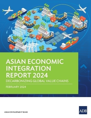 Asian Economic Integration Report 2024 -  Asian Development Bank
