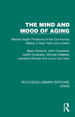 The Mind and Mood of Aging - Barry Gurland, John Copeland, Judith Kuriansky, Michael Kelleher, Lawrence Sharpe