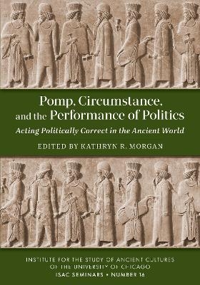 Pomp, Circumstance, and the Performance of Politics - 