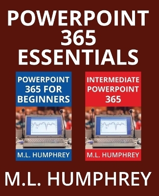 PowerPoint 365 Essentials - M L Humphrey